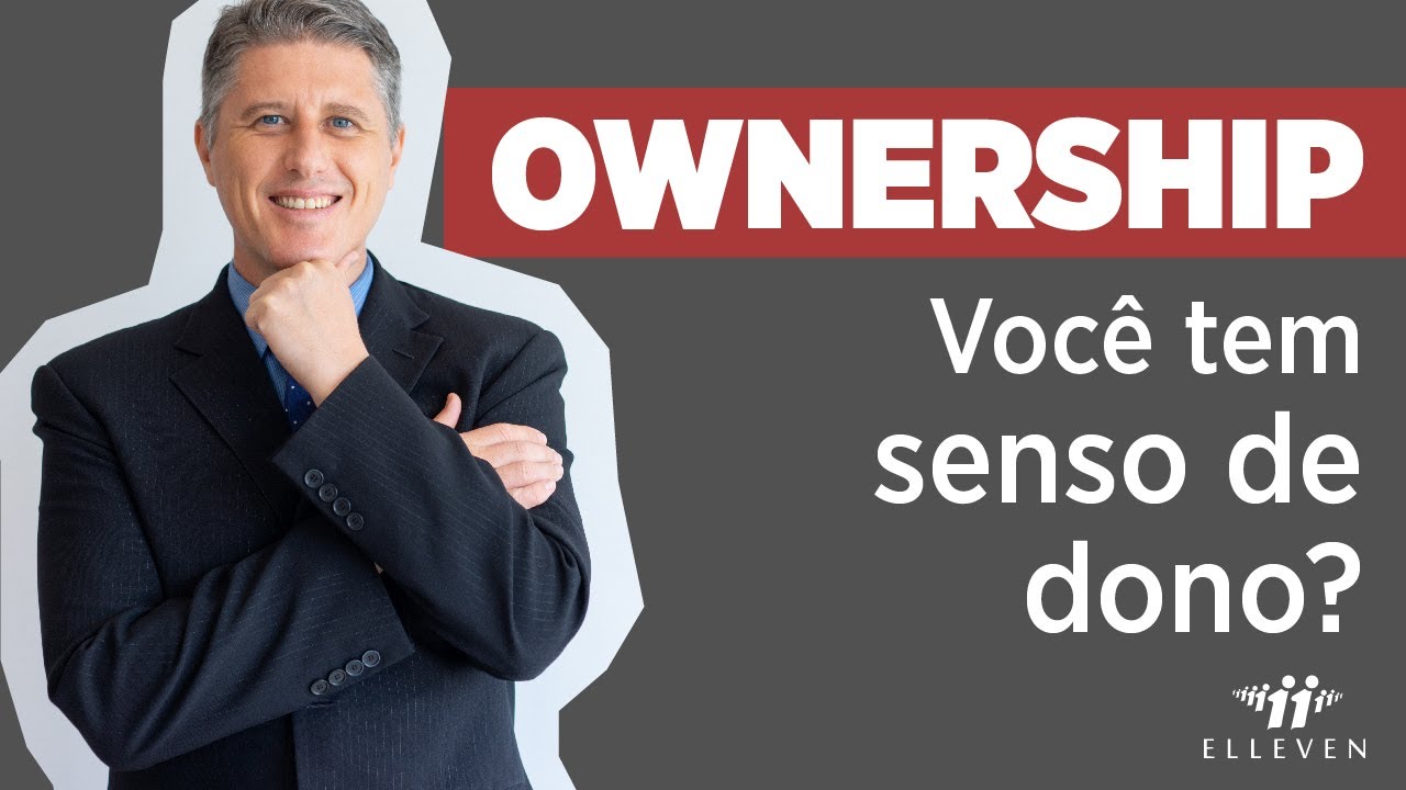 Ownership: 11 características de profissionais com senso de dono