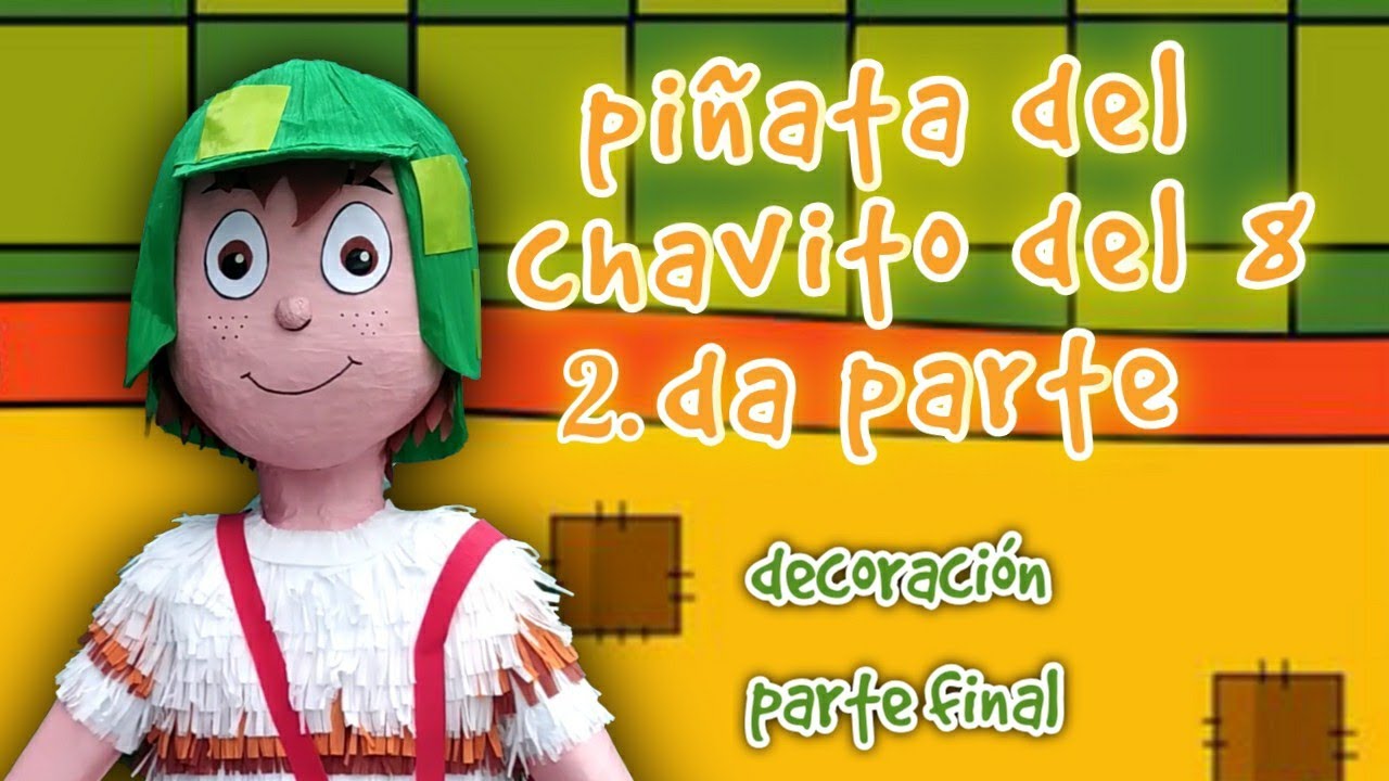 Cómo hacer una piñata del chavito del 8 parte 2  súper fácil