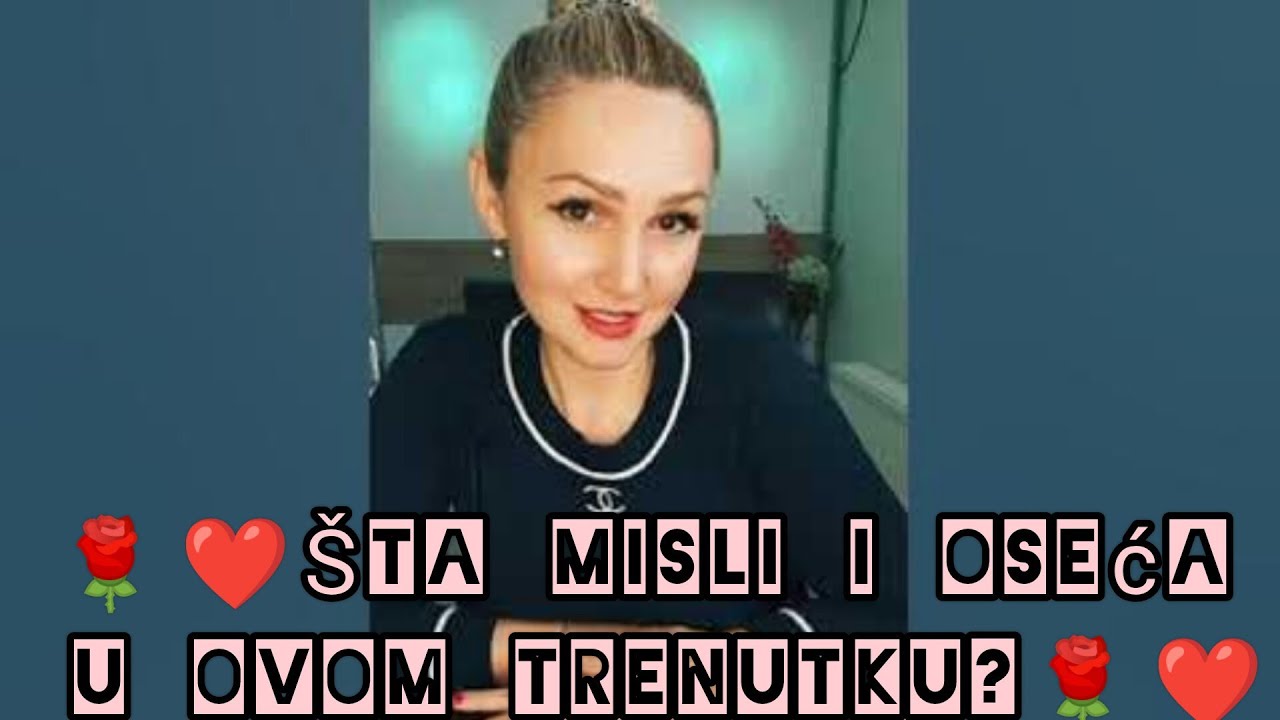 🌹❤️Šta misli i oseća u ovom trenutku?🌹❤️