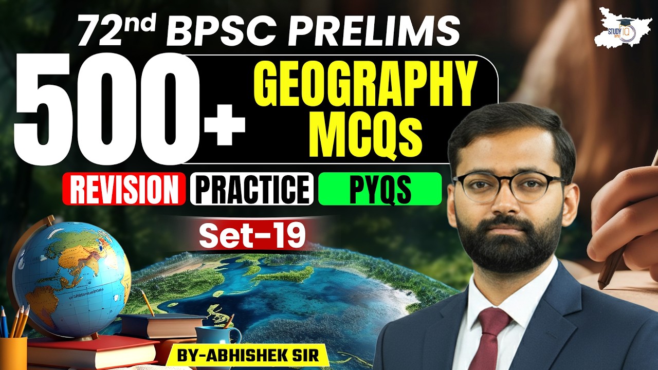 72nd BPSC Prelims 2026 | Geography 500+ MCQs | PYQs Revision Marathon | Set-19 | BY Abhishek Sir