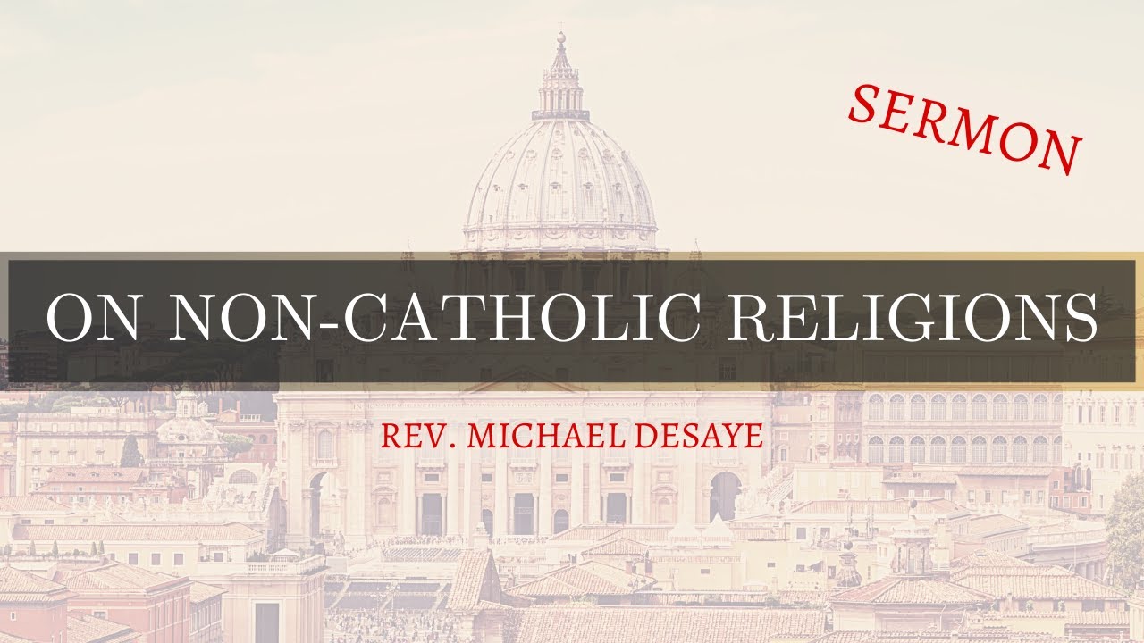 Sermon: On Non-Catholic Religions, by Rev. Michael DeSaye