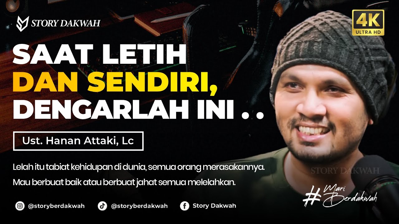 SAAT LETIH DAN SENDIRI, DENGARLAH INI . . . - Ust. Hanan Attaki, Lc
