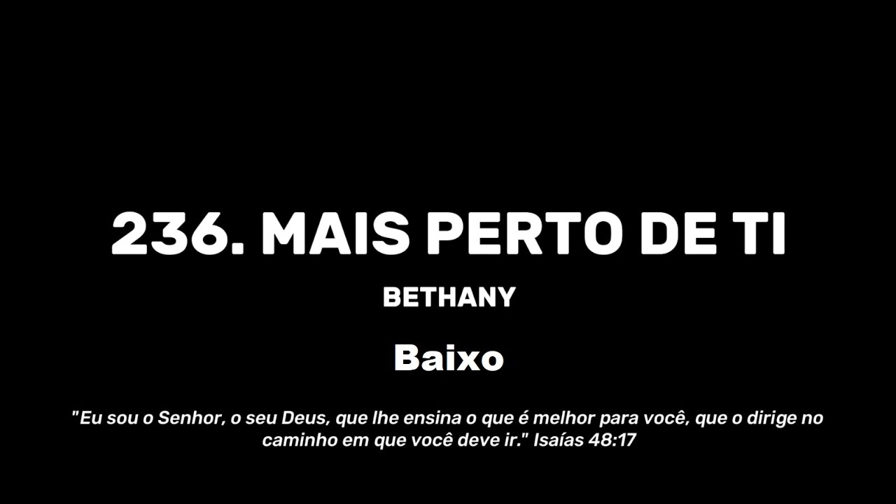 236.  MAIS PERTO DE TI - Baixo