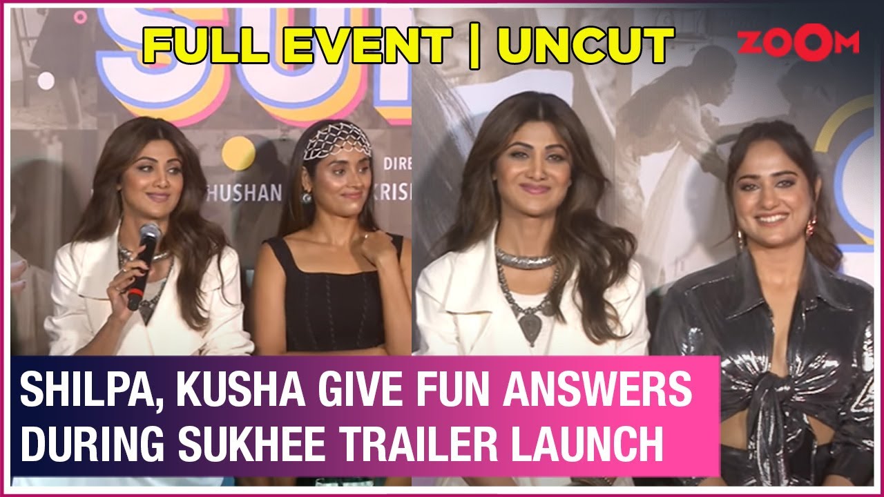 Shilpa Shetty, Kusha Kapila gives FUN answers to media questions at Sukhee trailer launch | Uncut