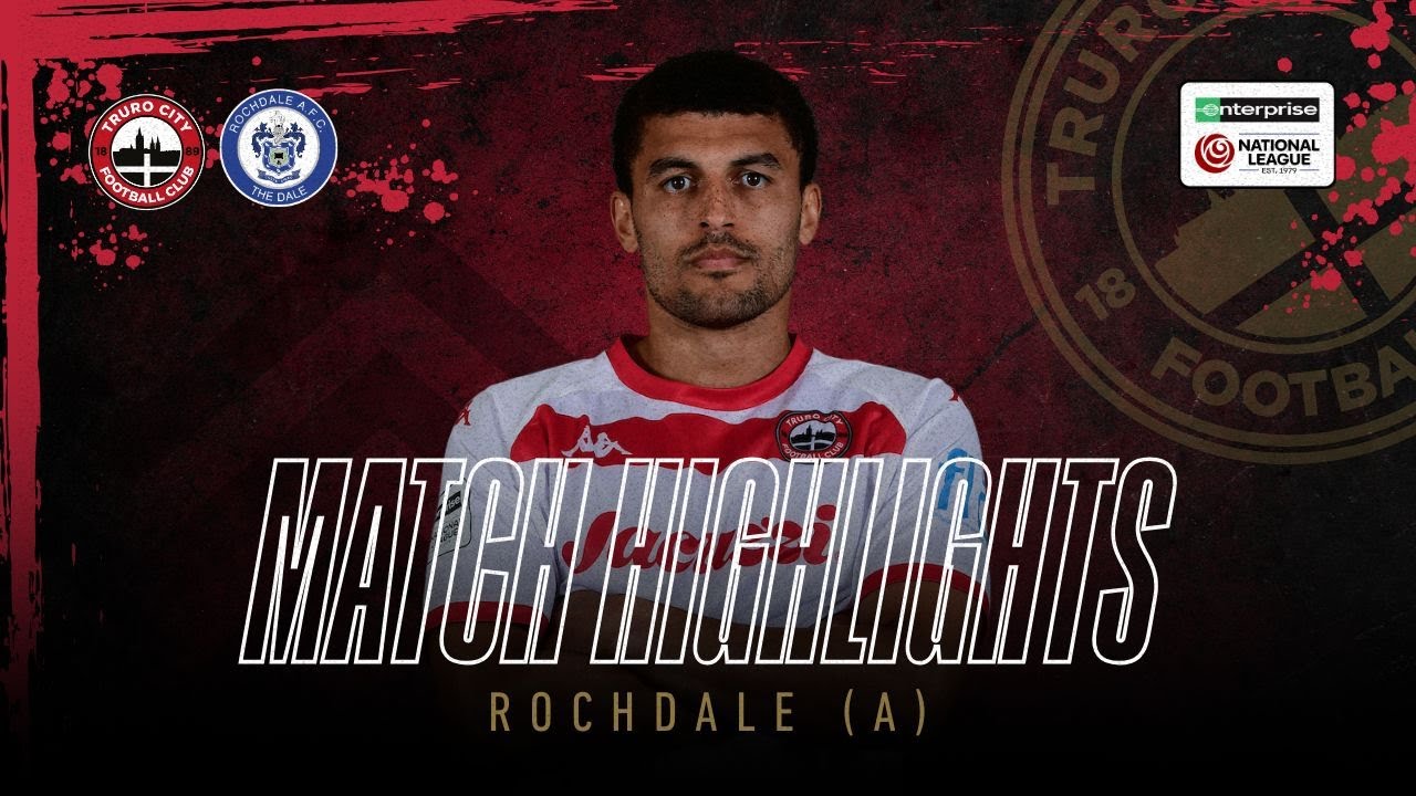 Rochdale vs Truro Highlights