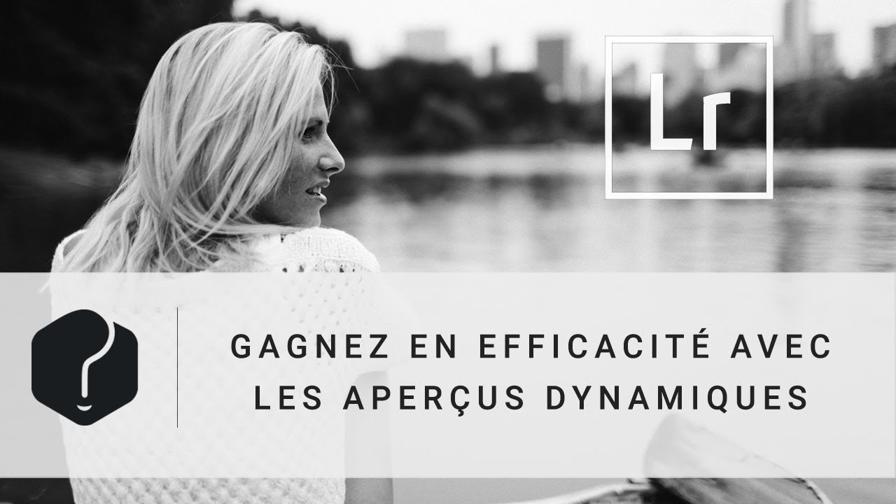 Tuto lightroom : gagnez en efficacité avec les aperçus dynamiques