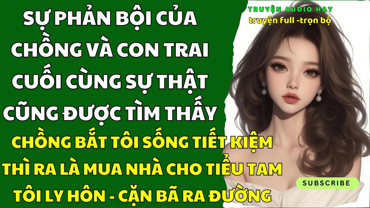 SỰ PHẢN BỘI CỦA CHỒNG VÀ CON TRAI, SỰ THẬT CUỐI CÙNG - CHỒNG BẮT SỐNG TIẾT KIỆM THÌ RA LÀ ...