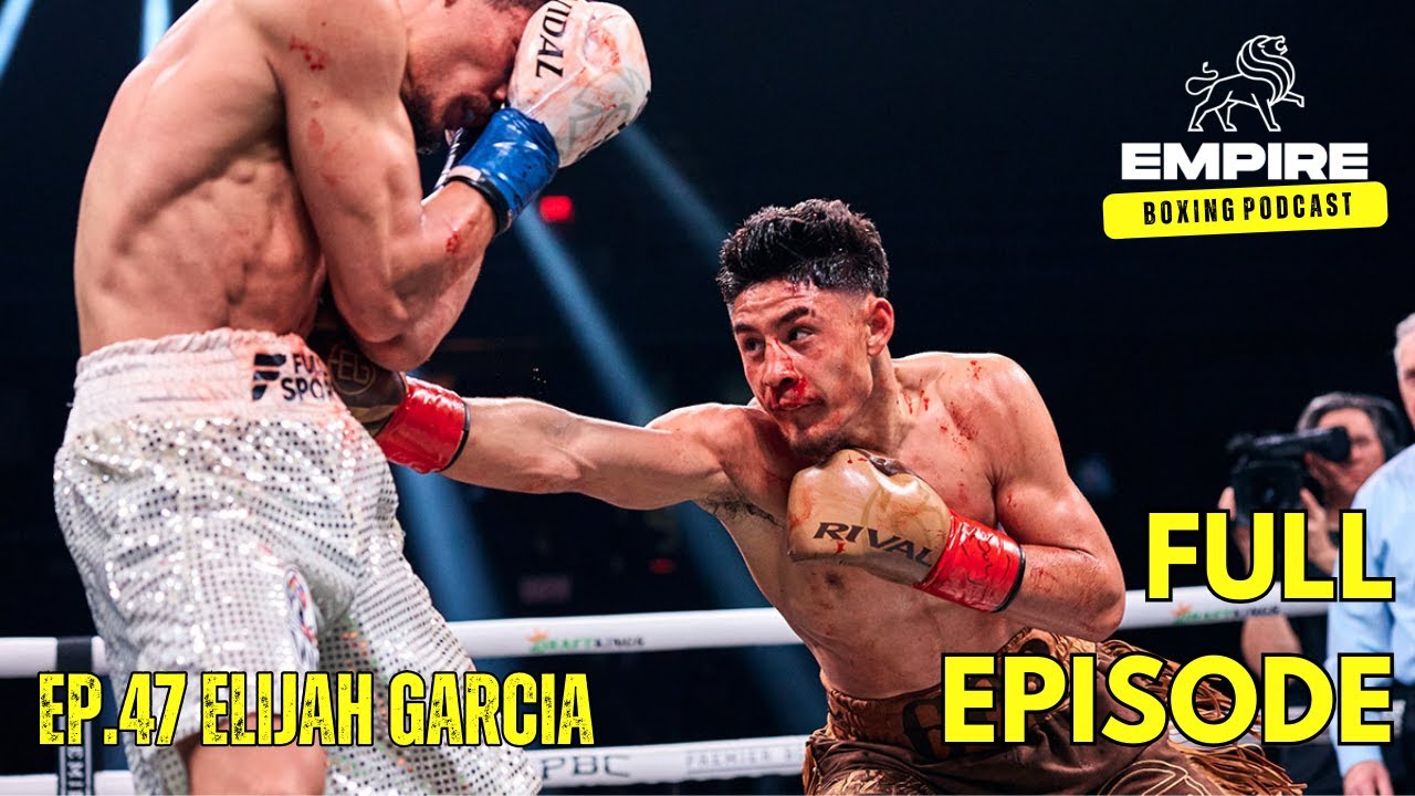 Ep. 47 Boxer ELIJAH GARCIA (16-0, 13 KO's) with Coach J on The Empire Boxing Podcast - FULL EPISODE