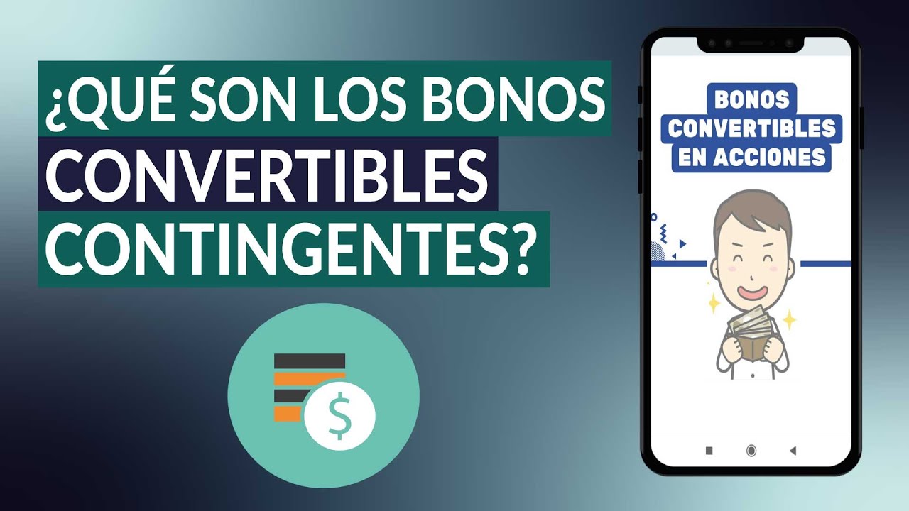 &iquest;Qu&eacute; son los BONOS CONVERTIBLES CONTINGENTES en acciones y cu&aacute;les son las ventajas y desventajas?