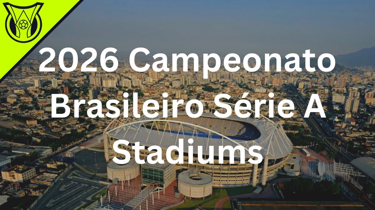 2026 Campeonato Brasileiro Série A Stadiums