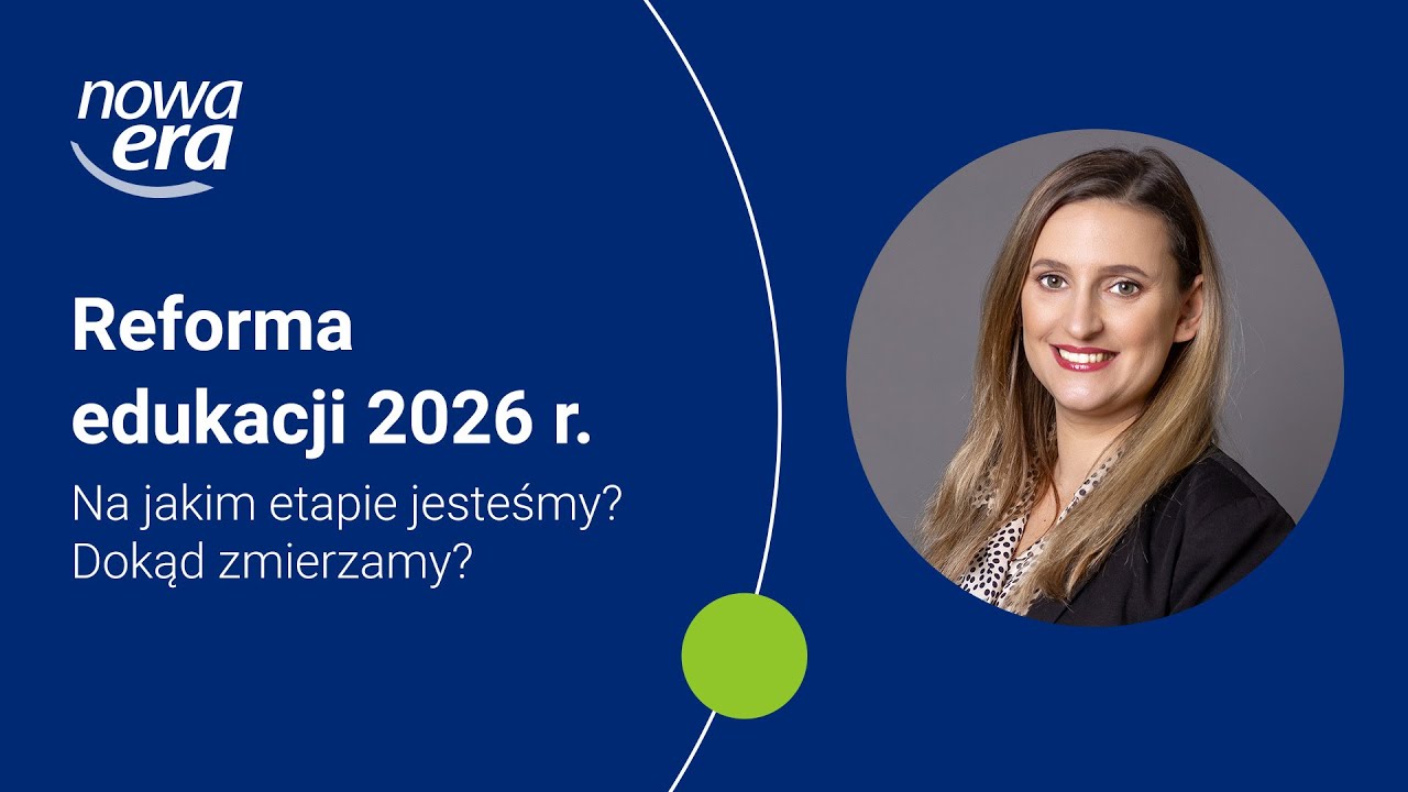 Reforma edukacji 2026 r. Na jakim etapie jesteśmy? Dokąd zmierzamy?