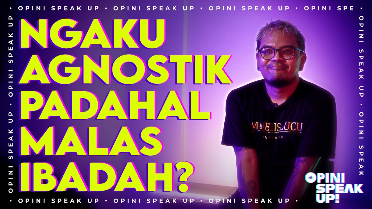 Begini Rasanya Jadi Agnostik di Negeri Religius | SPEAK UP!