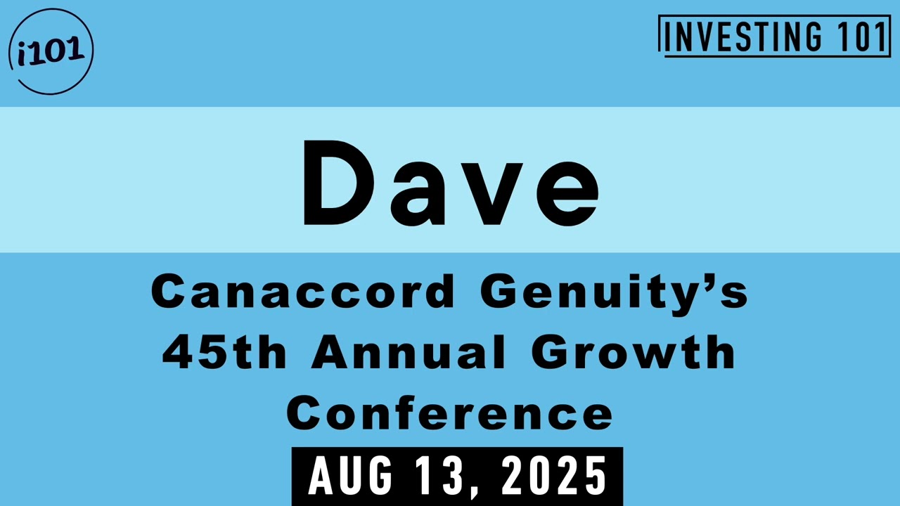 Dave Canaccord Genuity&rsquo;s 45th Annual Growth Conference | Aug 13, 2025