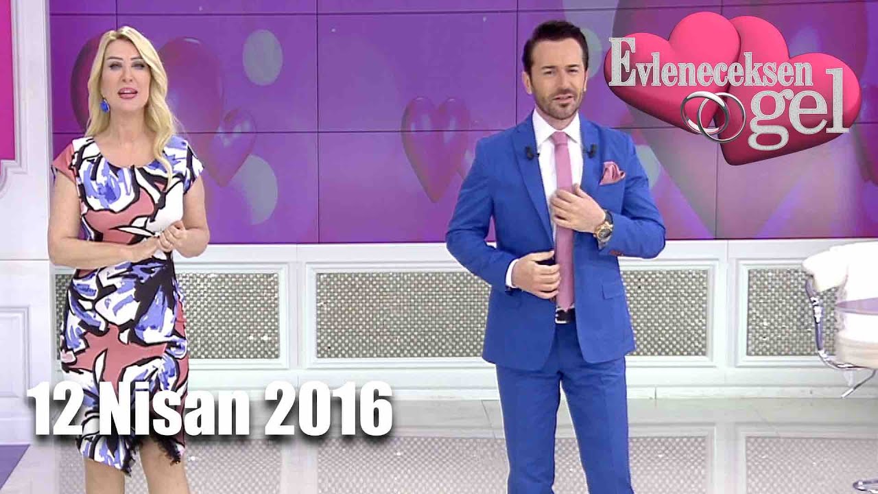 Evleneceksen Gel - 12 Nisan 2016