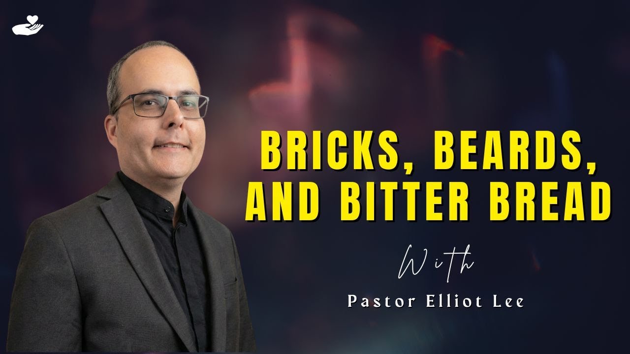 Bricks, Beards, and Bitter Bread with Pastor Elliot Lee