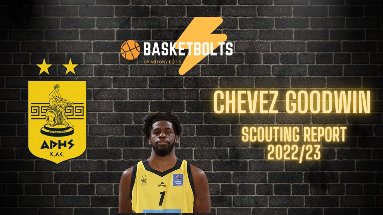 CHEVEZ GOODWIN  Aris bc  Scouting Report 2022/23