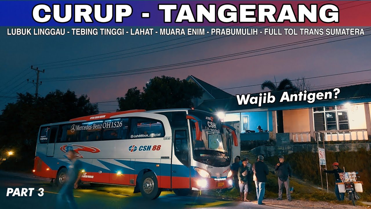 #3 KE PULAU JAWA GA PAKAI ANTIGEN⁉️TRIP BUS CSH88 CURUP - TANGERANG
