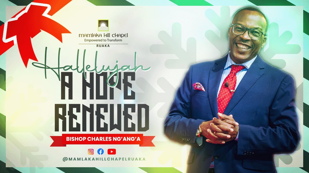Hallelujah a Hope Renewed sermon by Bishop Charles Ng'ang'a 8th Dec 2024