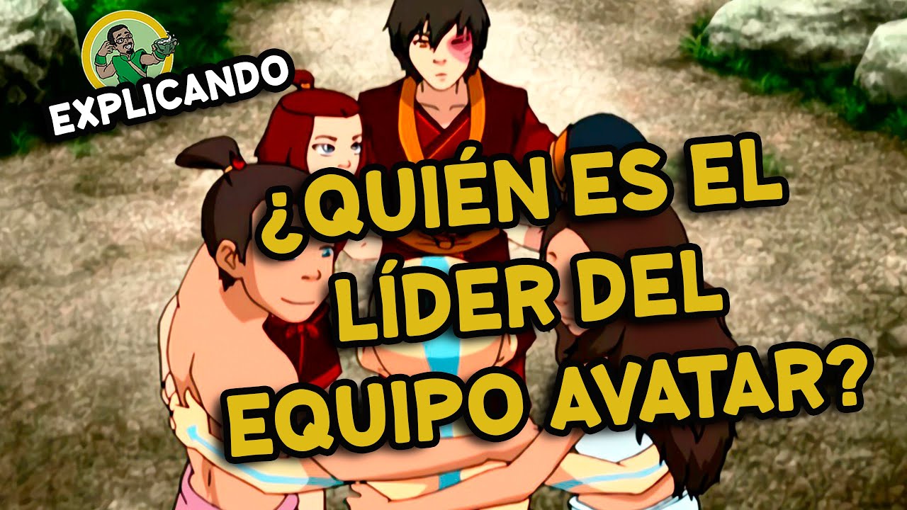 ¿Quién es el líder del equipo avatar? - Explicando