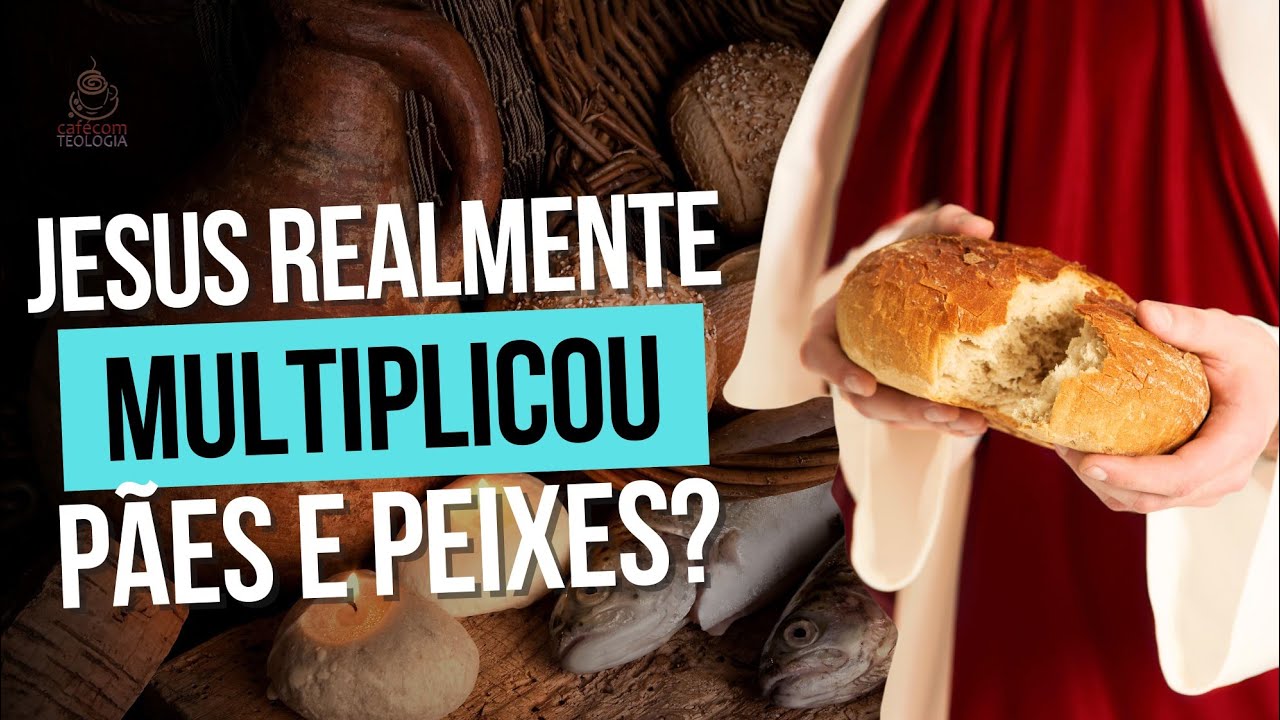 JESUS REALMENTE MULTIPLICOU PÃES E PEIXES?