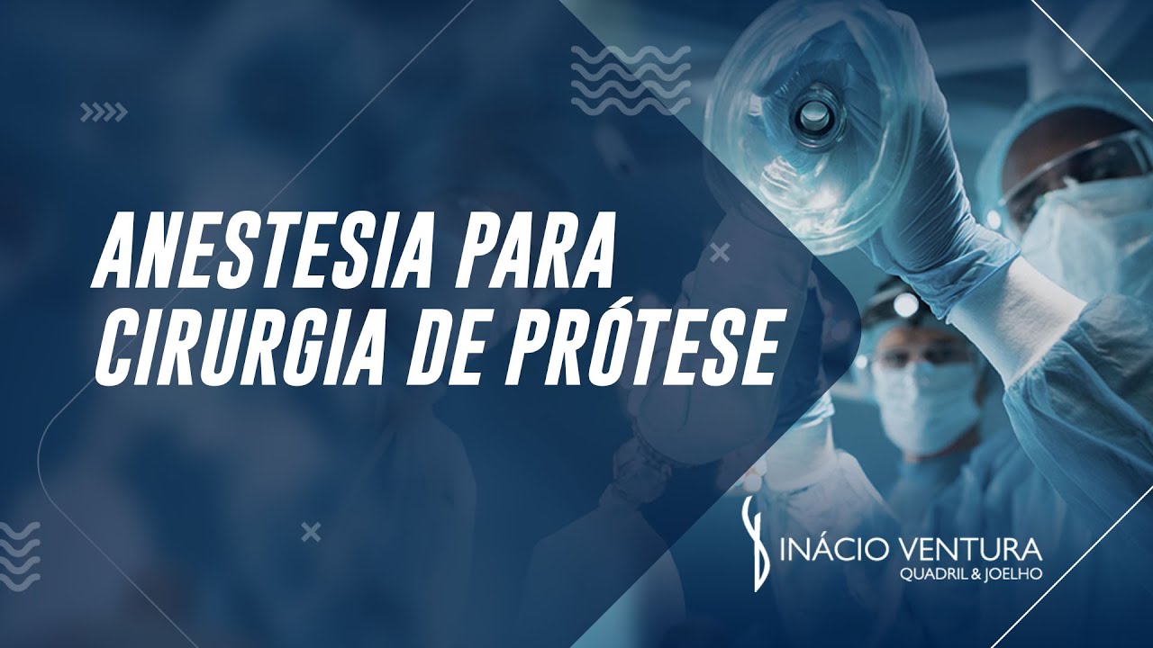 Como é a Anestesia Para Prótese de Quadril e Joelho? | Dr. Inácio Ventura