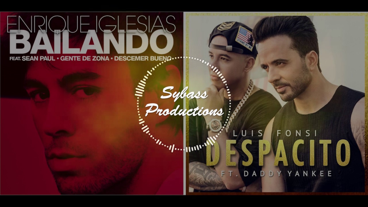 Despacito & Bailando [Sybass Mashup] (Luis Fonsi, Daddy Yankee, Justin Bieber / Enrique Iglesias)