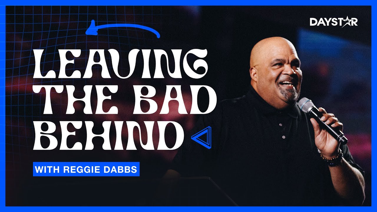 Leaving the Bad Behind: When You Ask For This, Life-Changing Things Happen with Reggie Dabbs
