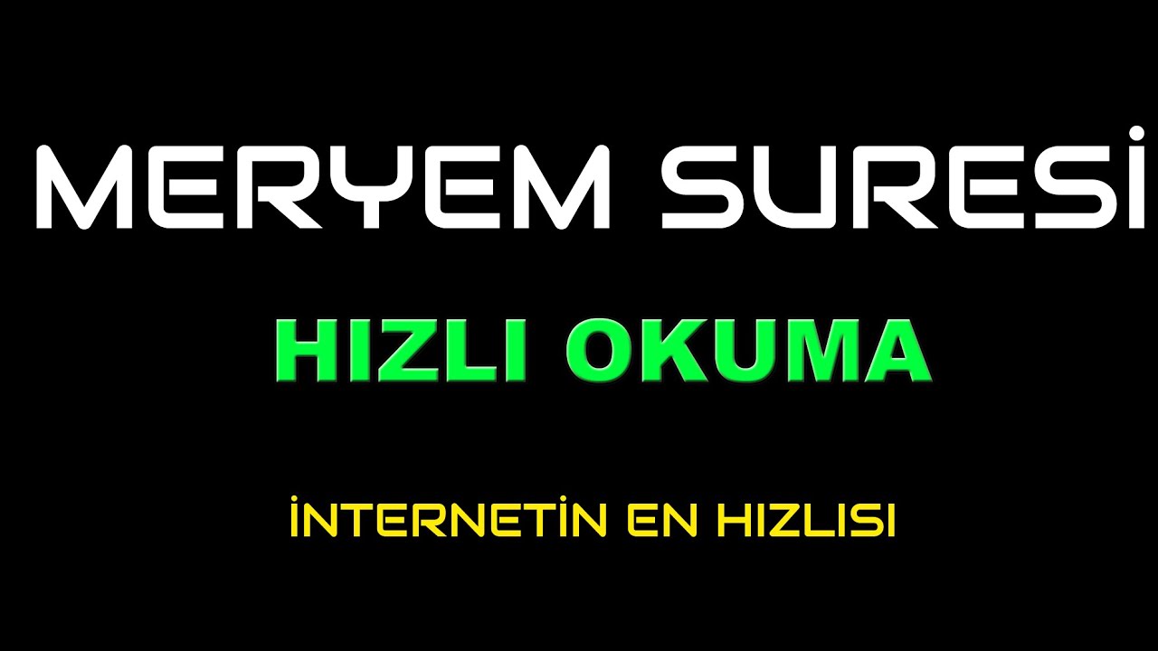 MERYEM  SURESİ HIZLI OKUMA
