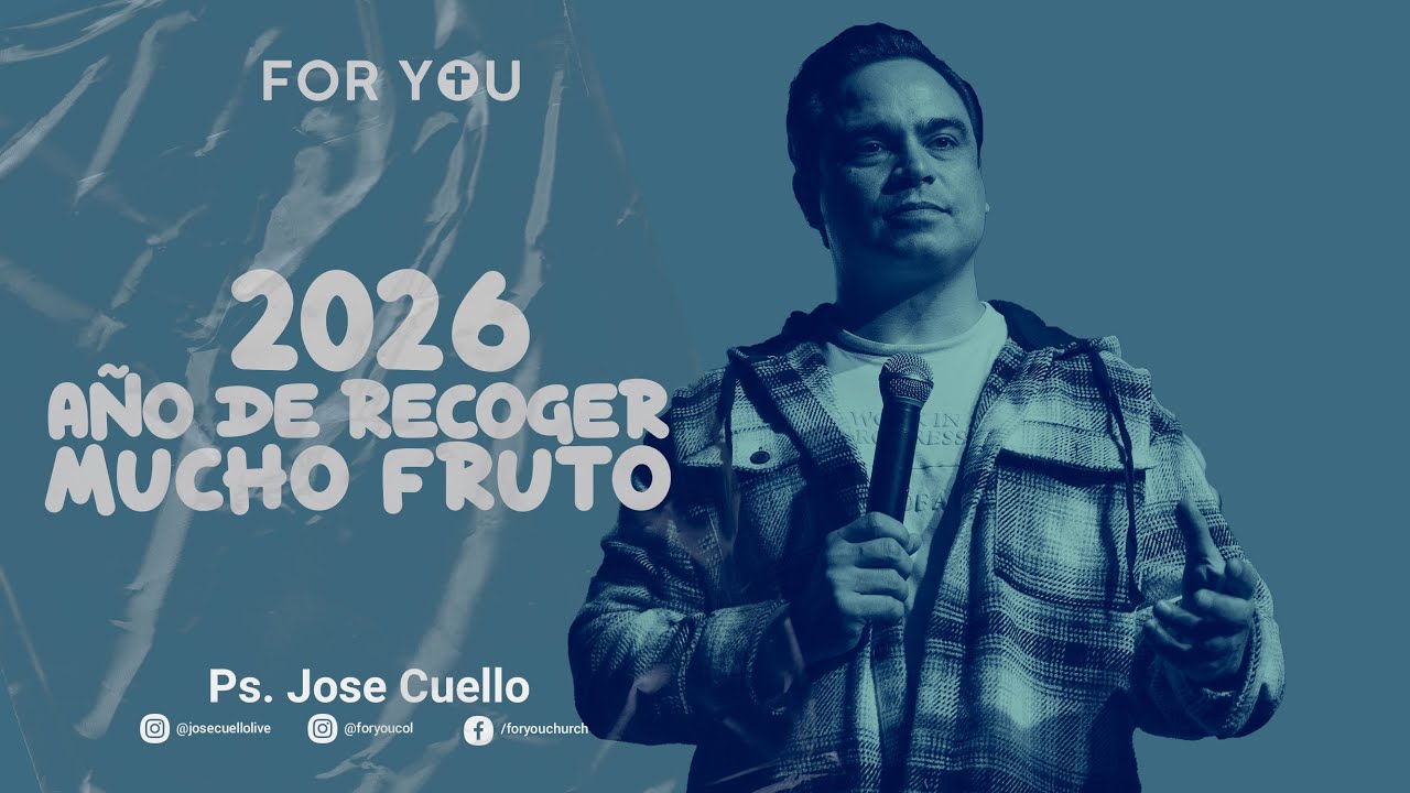 2026 AÑO DE RECOGER MUCHO FRUTO | Pastor JOSE CUELLO | Iglesia FOR YOU