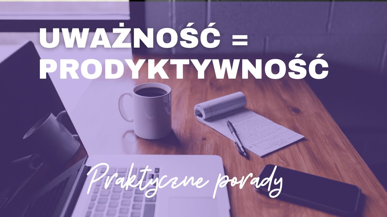 Jak uważność może zmienić twoje podejście do czasu i zadań?