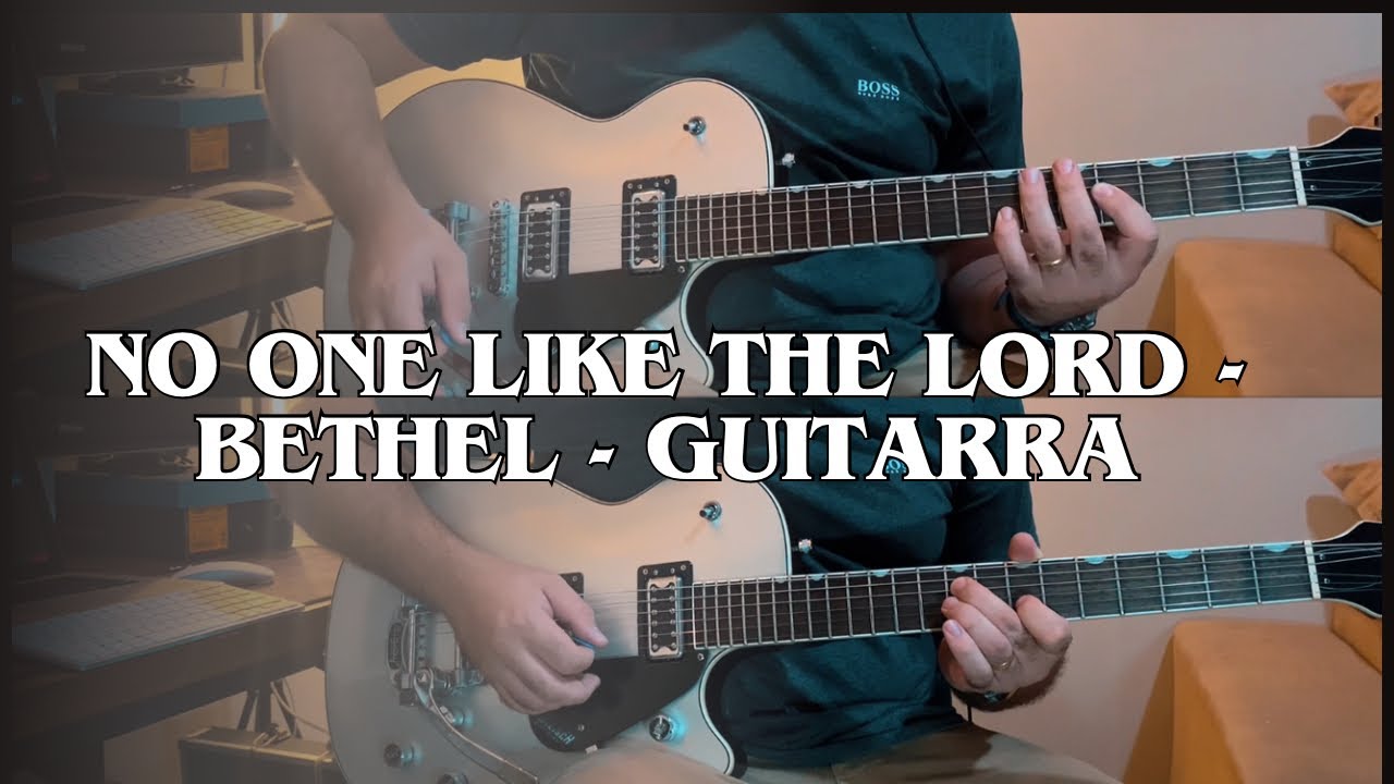No One Like The Lord - Bethel - Guitarra