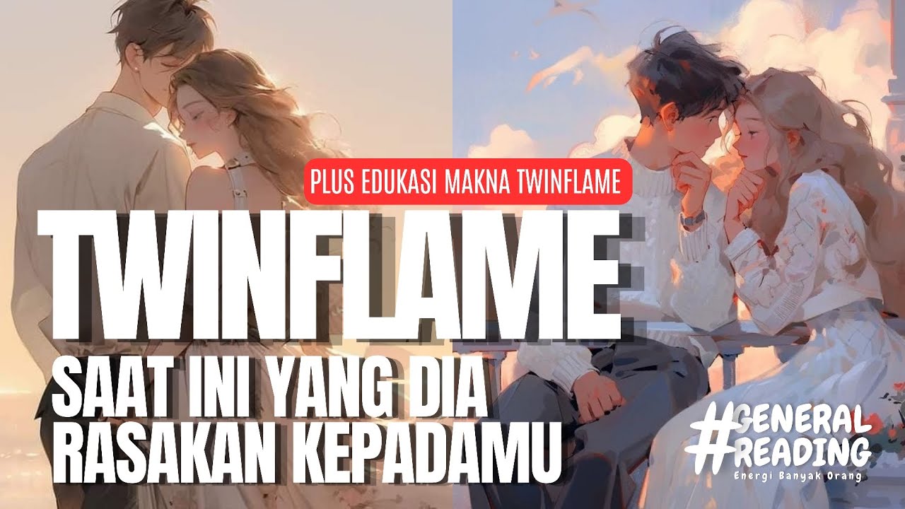 💕 Twinflame energi, dia saat ini ke kamu 💕 PLUS EDUKASI MAKNA TWINFLAME #generalreading