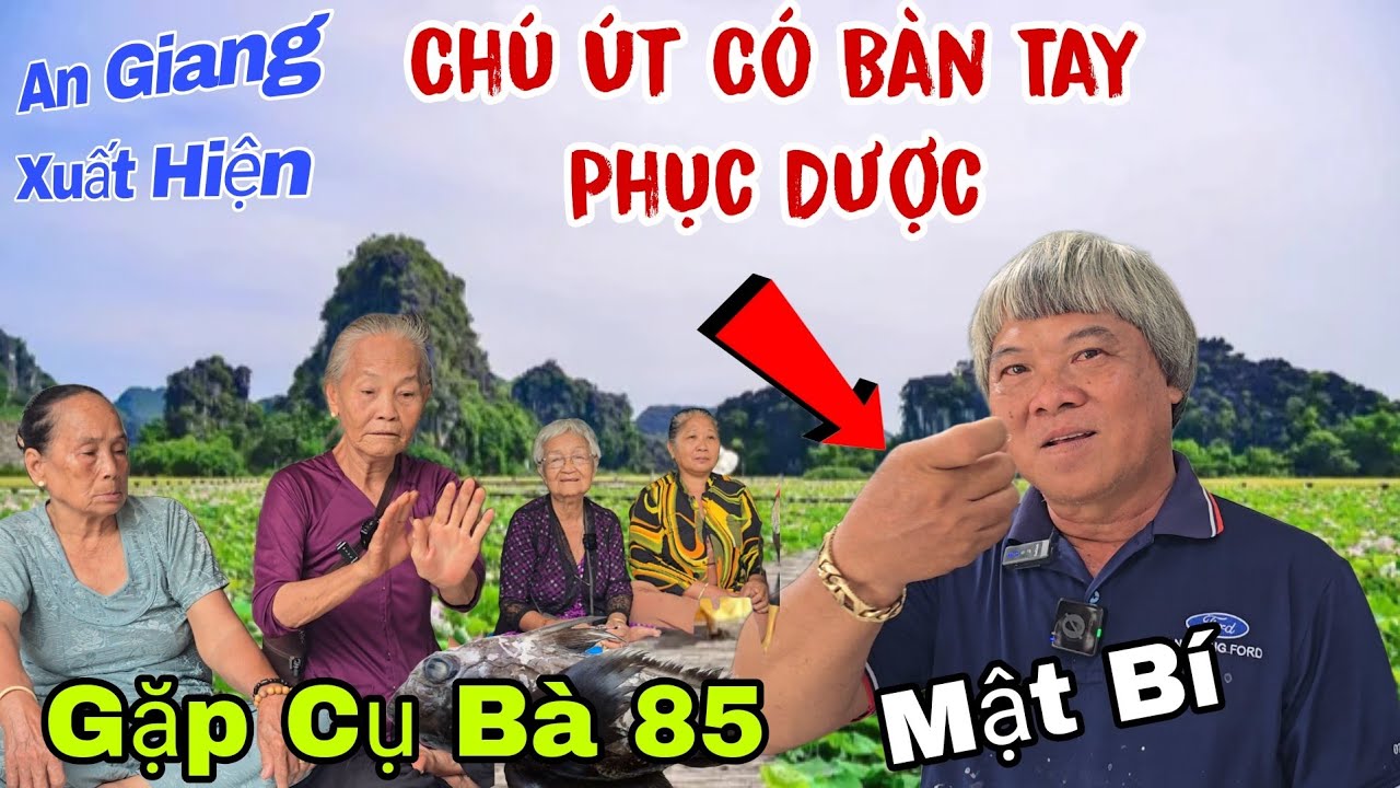 Có thật An Giang - Chú Út Có Bàn Tay phục Dược gặp Cụ bà chet đi sống lại | Châu Phú Area 51 Thiên