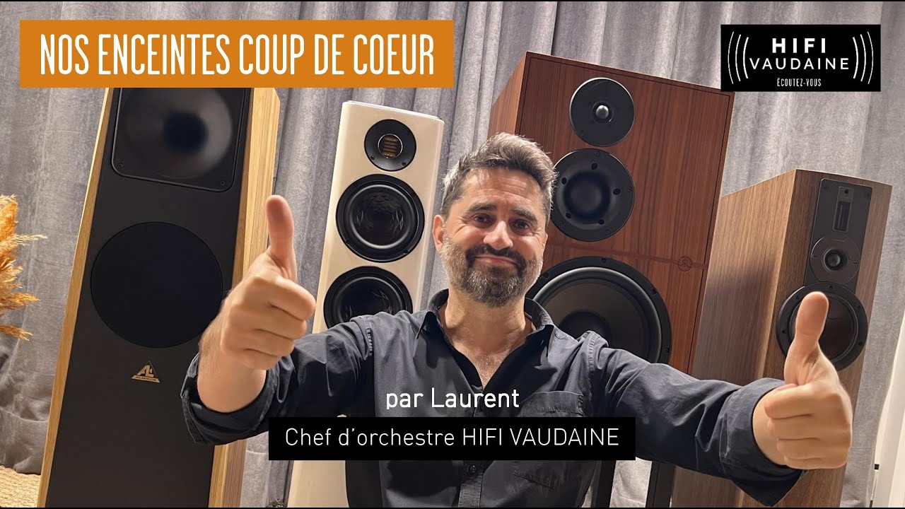 NOS ENCEINTES COUP DE COEUR - HIFI VAUDAINE