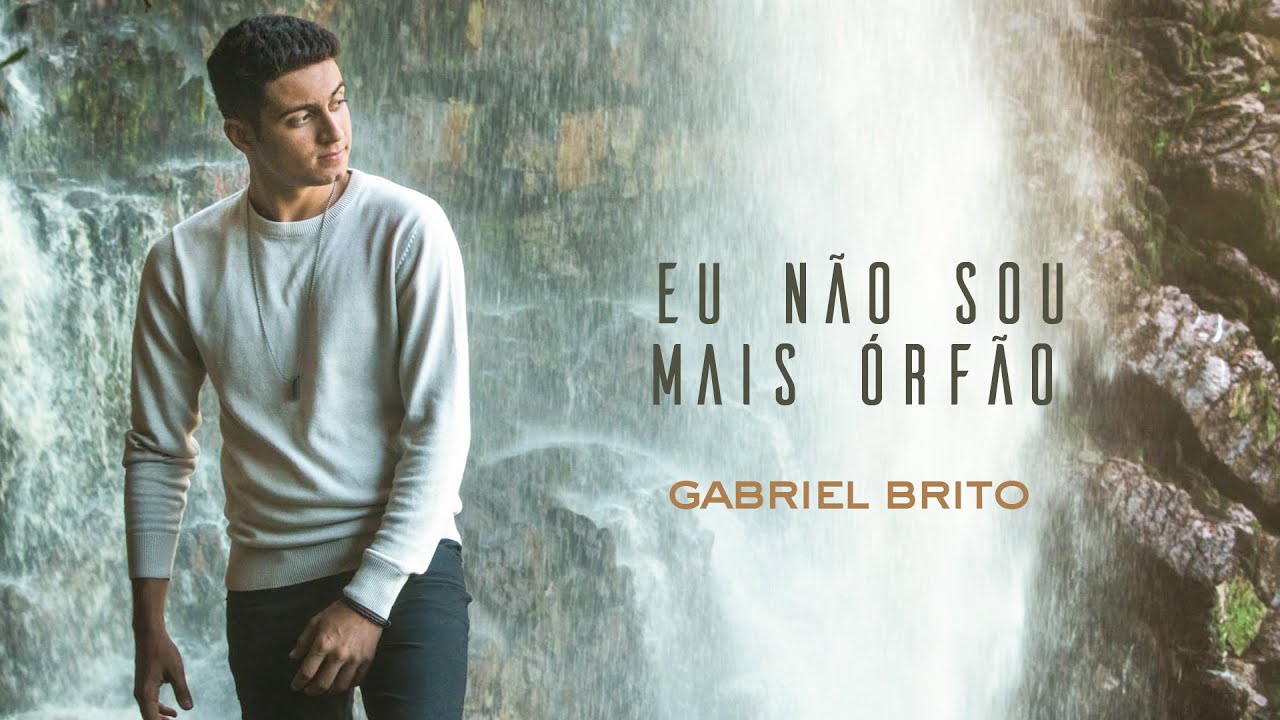 Eu Não sou Mais Órfão - Gabriel Brito (Clipe Oficial)