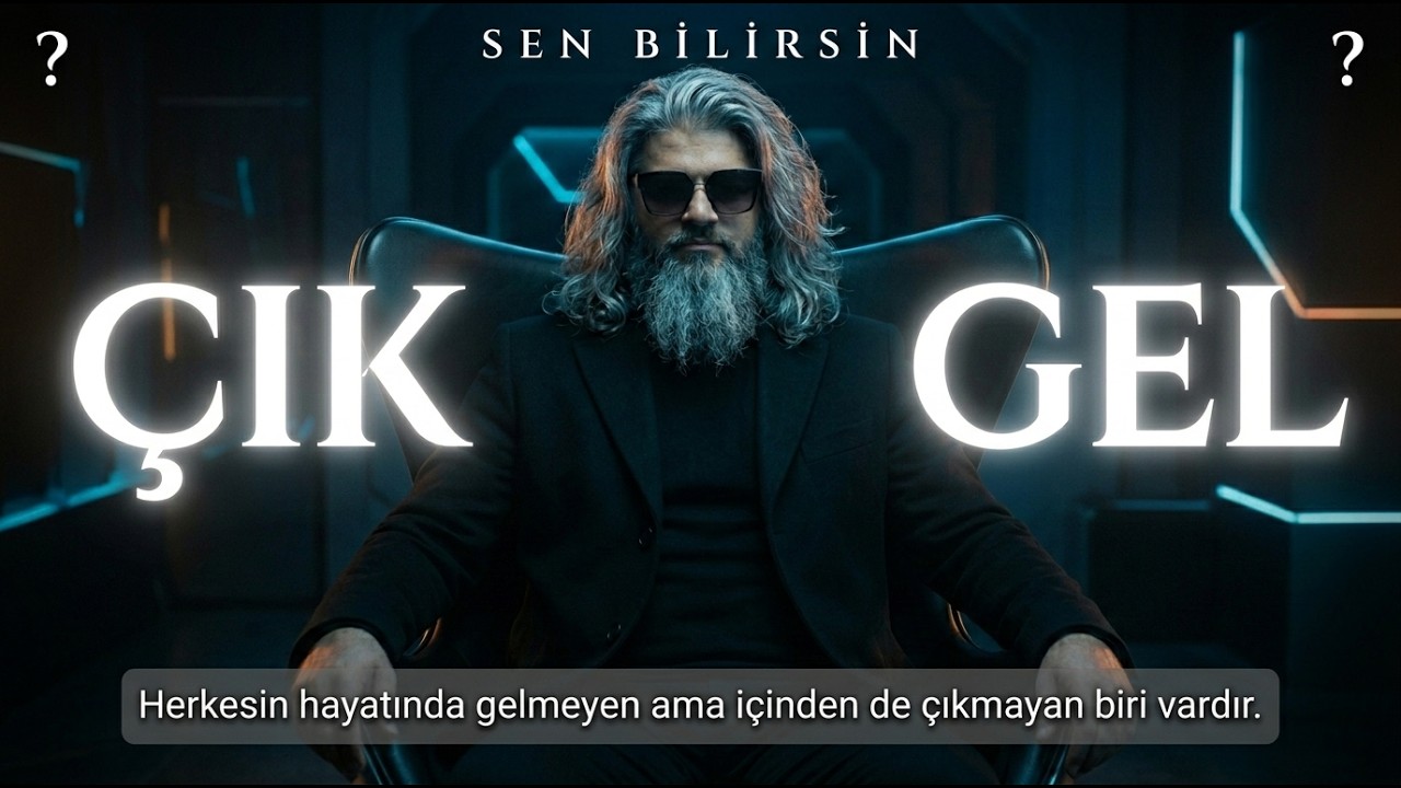 SEN BİLİRSİN – Çık Gel | Hikayesi