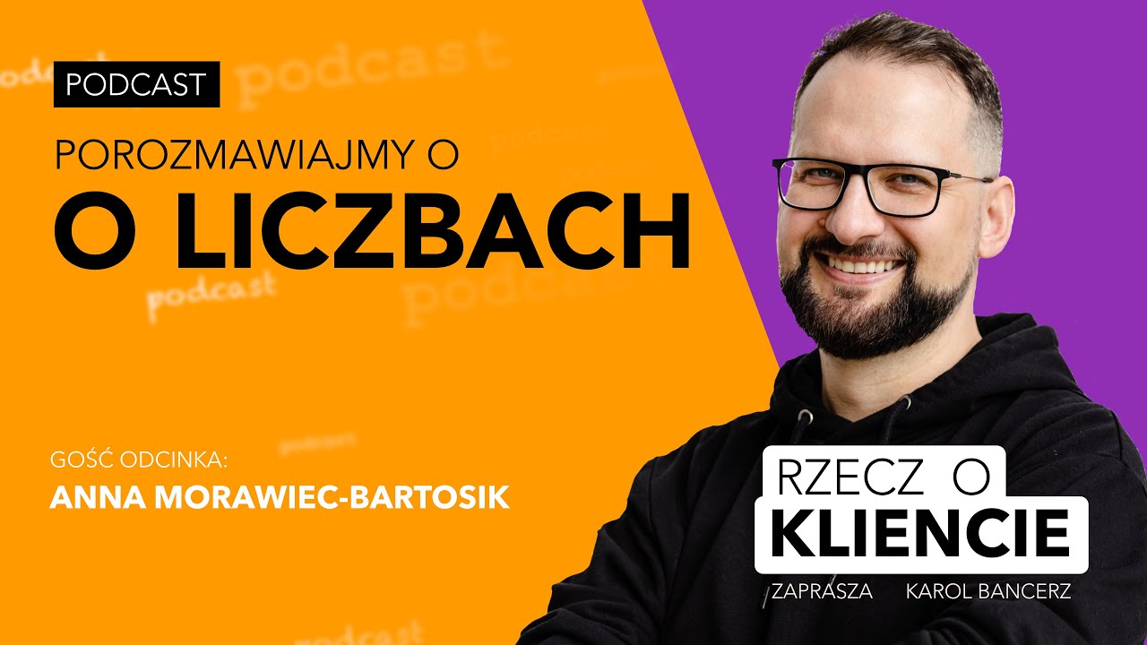 Porozmawiajmy o liczbach [RZECZ O KLIENCIE - odc. 27]