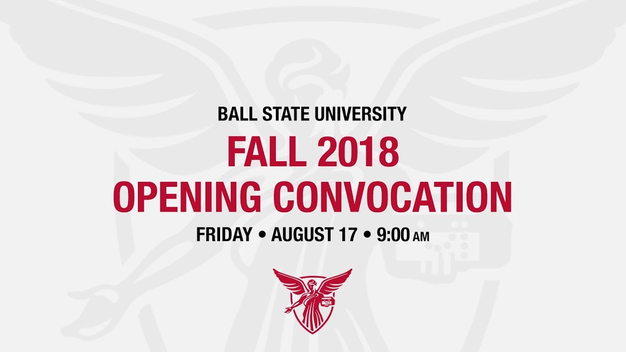 Ball State University Opening Convocation - Fall 2018