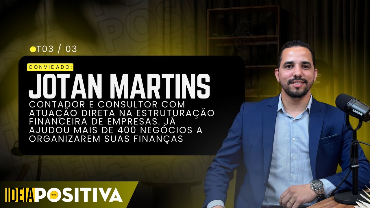 T3/#03 Jotan Martins - Contador e consultor, ajudou mais de 400 negócios a organizarem suas finanças
