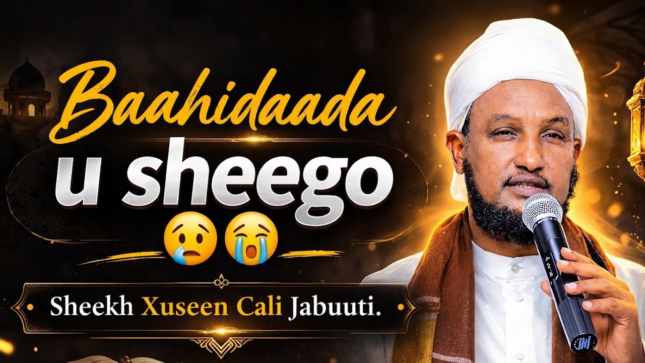 🌙 Baahidaada Ilaahay Uun U Sheeg 2026 | Qiso Qalbiga Taabanaysa – Sheekh Xuseen Cali Jabuuti