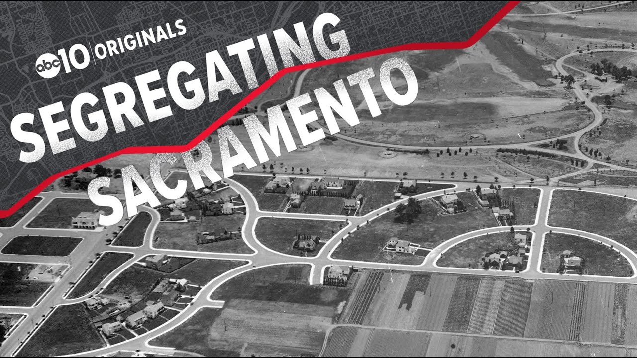 Segregating Sacramento:  How race covenants built neighborhoods | Part One