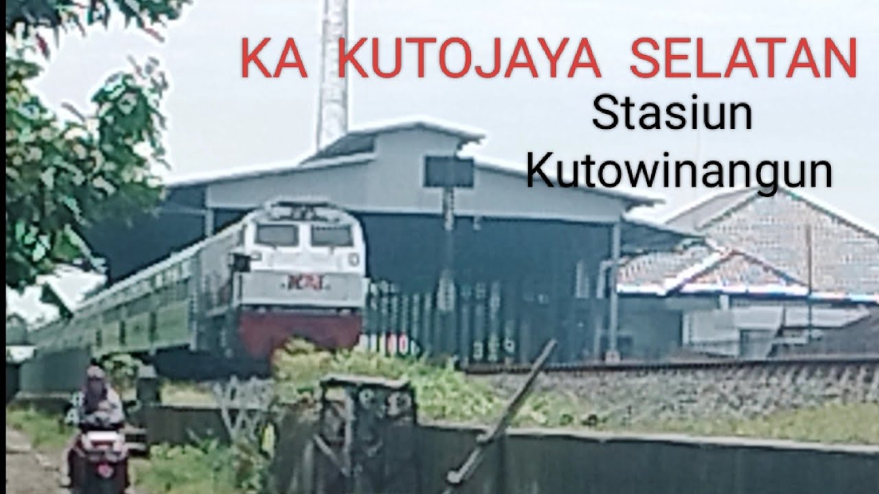 KUTOJAYA SELATAN MASUK STASIUN KUTOWINANGUN 