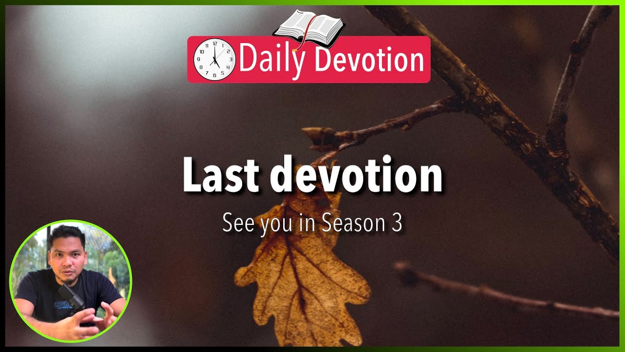 S2-Day 165: Last Devotion - Matthew 28:18-20 (5 am Daily Devotion)
