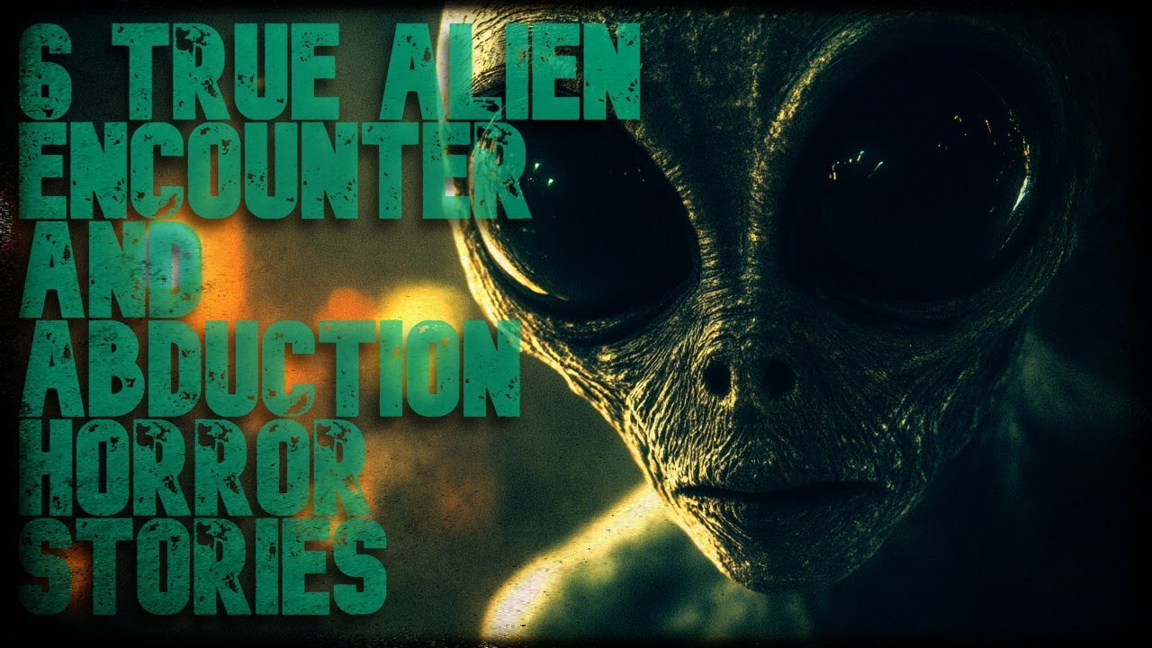 6 TRUE ALIEN ENCOUNTER AND POSSIBLE ABDUCTION HORROR STORIES