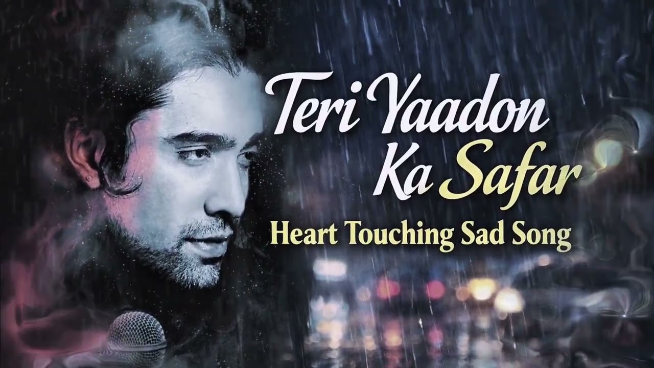 Teri Yaadon Ka Safar – Heart Touching Sad Song💔 | Jubin Nautiyal New Song | Emotional Hindi Song