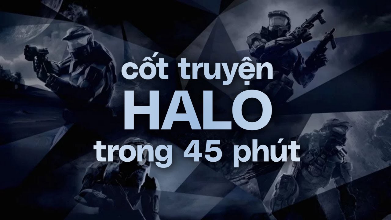 TÓM TẮT TOÀN BỘ Cốt Truyện HALO Trong (Gần) 45 Phút