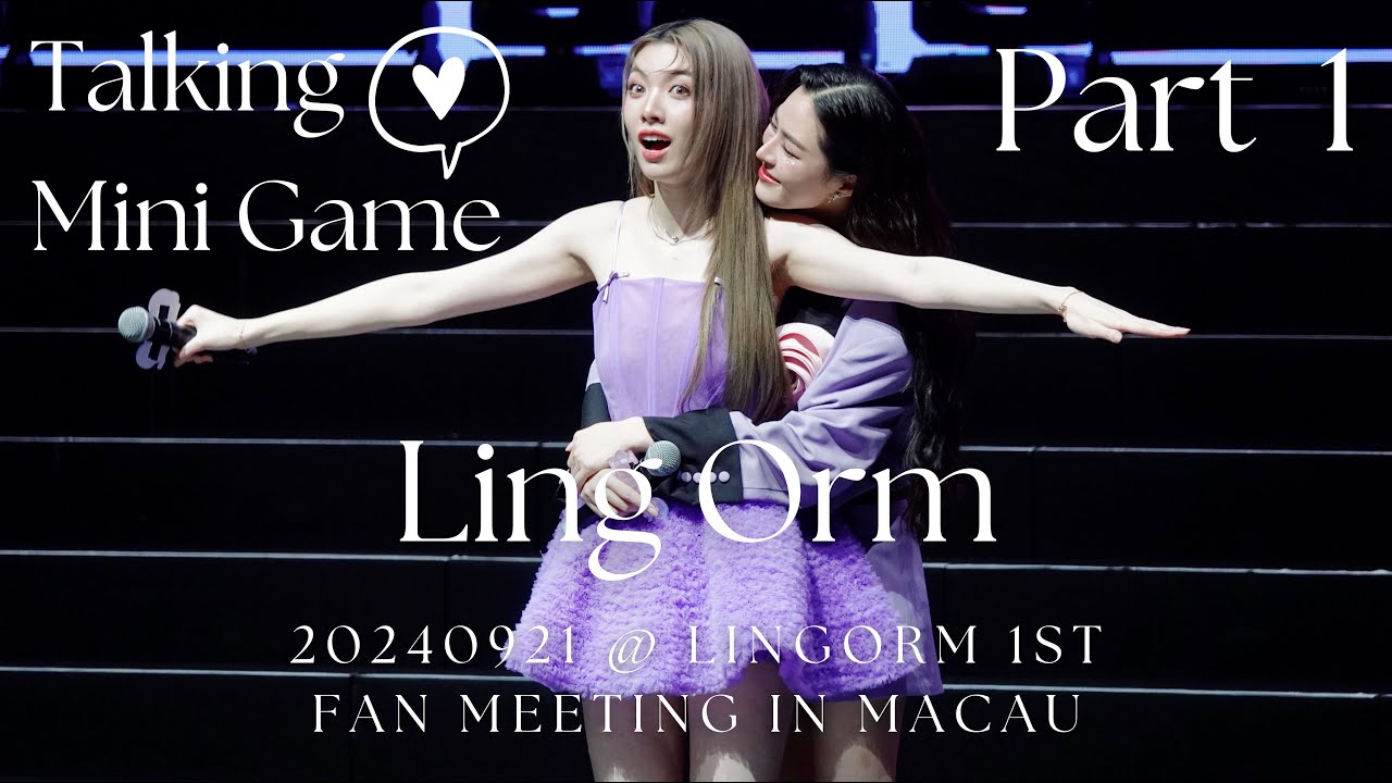[4K Fancam - CC Sub] LingOrm - Talking + Mini Game Part 1 @20240921 LingOrm 1st Fan Meeting in Macau