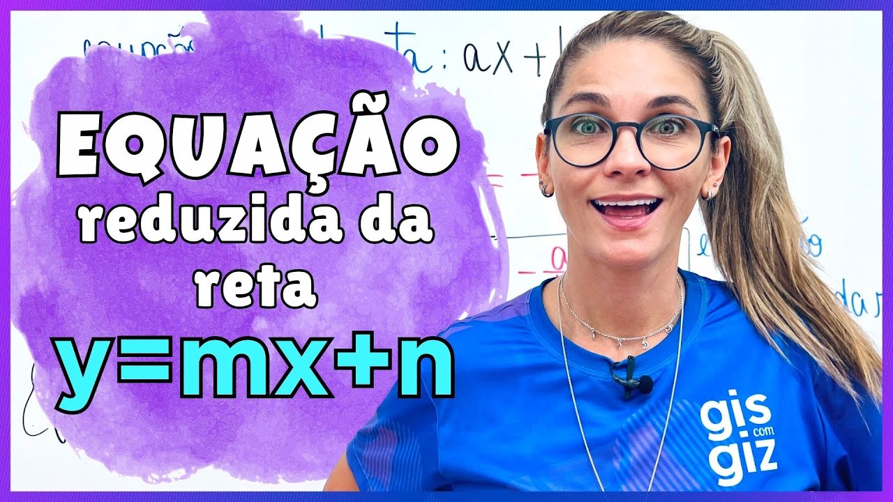 EQUA&Ccedil;&Atilde;O REDUZIDA DA RETA - GEOMETRIA ANAL&Iacute;TICA