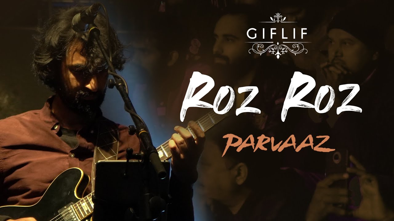 Roz  Roz | Parvaaz (Live Concert) | GIFLIF
