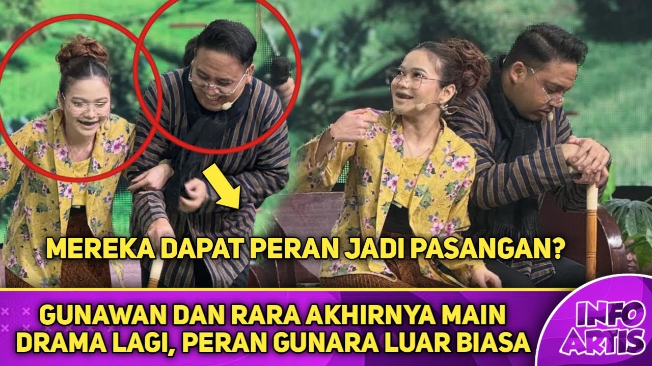 GUNAWAN DAN RARA AKHIRNYA MAIN DRAMA LAGI, PERAN GUNARA LUAR BIASA... 